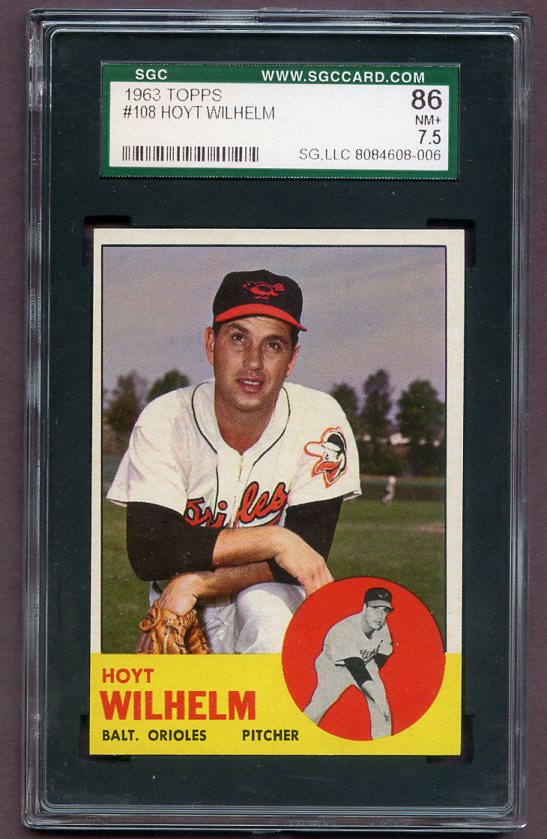 1963 Topps Baseball #108 Hoyt Wilhelm Orioles SGC 7.5 NM+ 496552