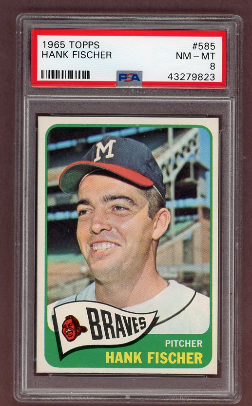 1965 Topps Baseball #585 Hank Fischer Braves PSA 8 NM/MT 502765