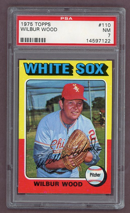 1975 Topps Baseball #110 Wilbur Wood White Sox PSA 7 NM 517933