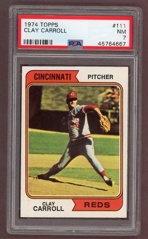 1974 Topps Baseball #111 Clay Carroll Reds PSA 7 NM 518025