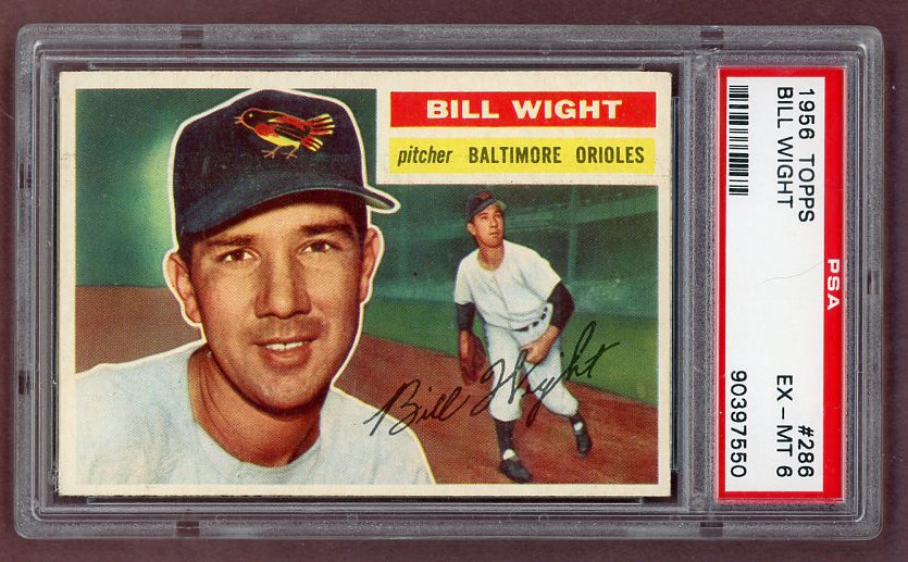 1956 Topps Baseball #286 Bill Wight Orioles PSA 6 EX-MT 518496