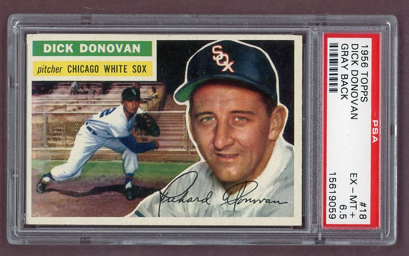 1956 Topps Baseball #018 Dick Donovan White Sox PSA 6.5 EX-MT+ Gray 518498