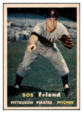 1957 Topps Baseball #150 Bob Friend Pirates EX-MT 530996